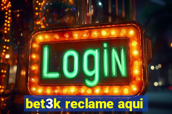 bet3k reclame aqui